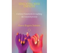 Educating With Empathy: A Holistic Framework for Teaching the Research Process