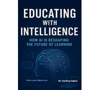 Educating with Intelligence: How AI is Reshaping the Future of Learning