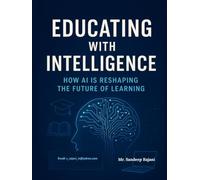 Educating with Intelligence: How AI is Reshaping the Future of Learning