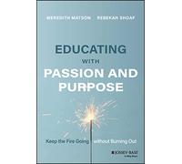 Educating with Passion and Purpose: Keep the Fire Going without Burning Out