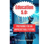 Education 5.0: Preparing for an Unpredictable Future