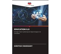 Education 6.0: Envisager l'avenir symbiotique de l'apprentissage et de l'innovation
