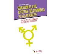 Éducation à la vie affective, relationnelle et à la sexualité: Sortir des polémiques, ouvrir des possibles