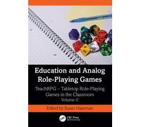 Education and Analog Role-Playing Games : TeachRPG - Tabletop Role-Playing Games in the Classroom, Volume II