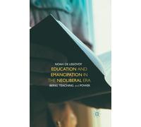 Education and Emancipation in the Neoliberal Era : Being, Teaching, and Power