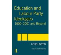 Education and Labour Party Ideologies 1900-2001and Beyond (Woburn Education Series)