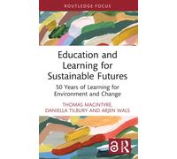 Education and Learning for Sustainable Futures : 50 Years of Learning for Environment and Change