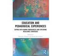 Education and Pedagogical Experiences : Coping with Human Emergencies and Exploring Resilience Strategies