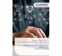 Education and Schooling in the Global Era: A Roadmap for the Future