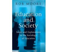 Education and Society: Issues and Explanations in the Sociology of Education