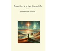 Education and the Higher Life (Classic Books)