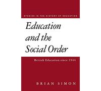 Education and the Social Order: British Eduction Since 1944: Vol 4 (Studies in the History of Education)