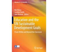 Education and the UN Sustainable Development Goals: Praxis Within and Beyond the Classroom: 7 (Education for Sustainability, 7)