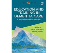 Education and Training in Dementia Care: A Person-Centred Approach