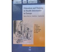 Education and Training in Health Informatics in Europe: State of the Art - Guidelines - Applications,: Vol 25 (Studies in Health Technology and Informatics)