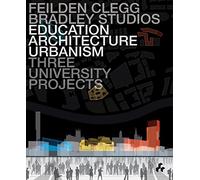 Education, Architecture, Urbanism: Three University Projects: Feilden Clegg Bradley Studios