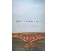Education as Dialogue: Its Prerequisites and its Enemies