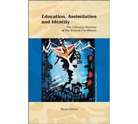 Education, Assimilation and Identity: The Literary Journey of the French Caribbean