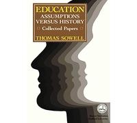 Education: Assumptions Versus History - Collected Papers (Publication Series: No. 311) (Hoover Institution Press Publication)