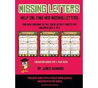 Education Books for 4 Year Olds (Missing letters: Help Owl find her missing letters) : This book contains 30 full-color activity sheets for children aged 4 to 6