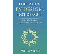 Education by Design, Not Default: How Brave Love Creates Fearless Learning
