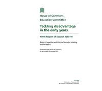 Education Committee 9th Report. Tackling disadvantage in the early years Volume 1. Report (House of Commons Paper) HC 1006