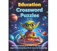Education crossword puzzles for kids: Educational Activity Puzzle Book for Kids Ages 8-12 - Large Print Crosswords and Brain Games for Fun Learning