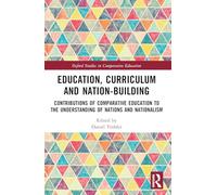 Education, Curriculum and Nation-Building: Contributions of Comparative Education to the Understanding of Nations and Nationalism (Oxford Studies in Comparative Education)