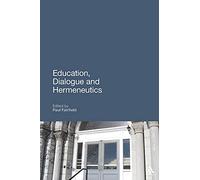 Education, Dialogue and Hermeneutics