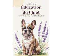 Éducation du Chiot: Guide Apaisant pour un Chien Équilibré