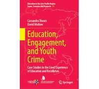 Education, Engagement, and Youth Crime: Case Studies in the Lived Experience of Education and Recidivism: 71 (Education in the Asia-Pacific Region: Issues, Concerns and Prospects, 71)