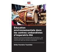 Éducation environnementale dans les centres umbandistes d'Imperatriz-MA: Éducation environnementale dans les terreiros : une pratique favorisant la ... la culture afro dans les centres umbandistes