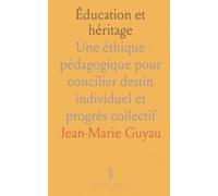 Éducation et héritage: Une éthique pédagogique pour concilier destin individuel et progrès collectif