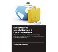 Éducation et sensibilisation à l'environnement: Mise en ¿uvre pratique d'un programme intégré d'éducation et de sensibilisation à l'environnement dans le processus pédagogique
