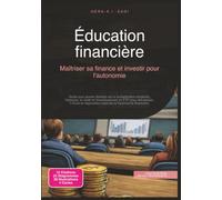 Éducation financière: Maîtriser sa finance et investir pour l'autonomie