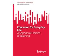 Education for Everyday Life: A Sophistical Practice of Teaching (SpringerBriefs in Education)