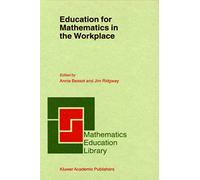 Education for Mathematics in the Workplace: 24 (Mathematics Education Library, 24)