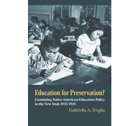 Education for Preservation? : Examining Native American Education Policy in the New Deal, 1933-1945