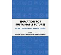Education for Sustainable Futures : Global Citizenship and the Earth Charter