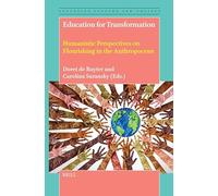 Education for Transformation: Humanistic Perspectives on Flourishing in the Anthropocene: 9 (Education, Culture, and Society)