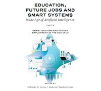 Education, Future Jobs and Smart Systems in the Age of Artificial Intelligence, Part B: Smart Systems and Future Employment in the Age of AI