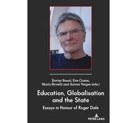 Education, Globalisation and the State: Essays in Honour of Roger Dale: 38 (Global Studies in Education)