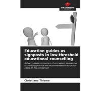 Education guides as signposts in low-threshold educational counselling: A theory-based comparison of concepts in educational counselling practice and ... for action based on this comparison