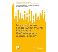 Education, Human Capital Investment, and Innovation in the Contemporary Japanese Economy (SpringerBriefs in Economics)