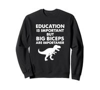 Education Important Big Biceps Importanter Dino Sweatshirt