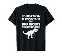 Education Important Big Biceps Importanter Dino T-Shirt