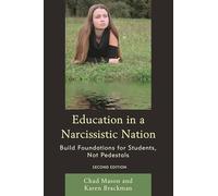 Education in a Narcissistic Nation: Build Foundations for Students, Not Pedestals, 2nd Edition