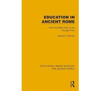 Education in Ancient Rome: From the Elder Cato to the Younger Pliny (Routledge Library Editions: The Ancient World)