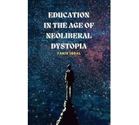 Education in the Age of Neoliberal Dystopia