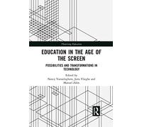 Education in the Age of the Screen: Possibilities and Transformations in Technology (Theorizing Education)